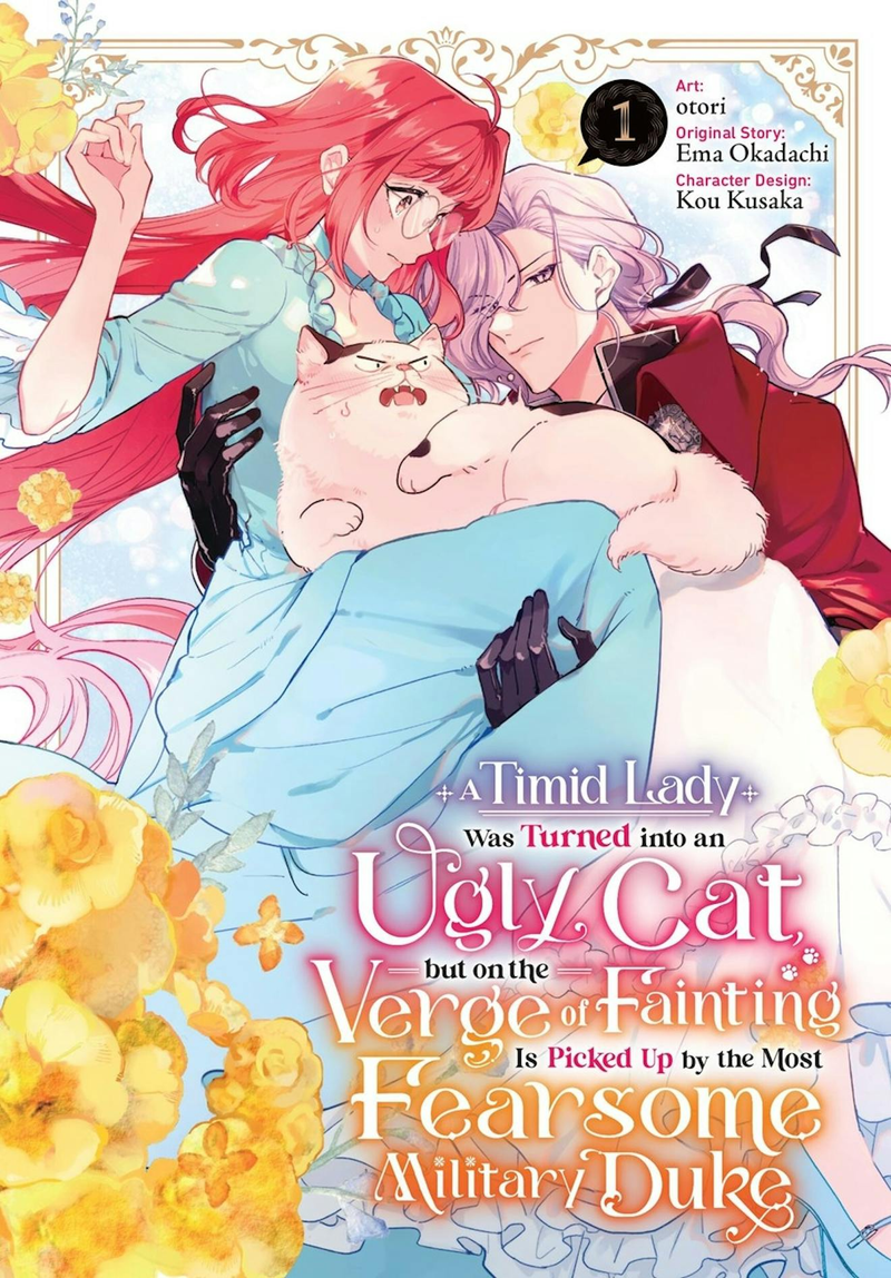 A Timid Lady Was Turned into an Ugly Cat, but on the Verge of Fainting Is Picked Up by the Most Fearsome Military Duke - Vol. 1