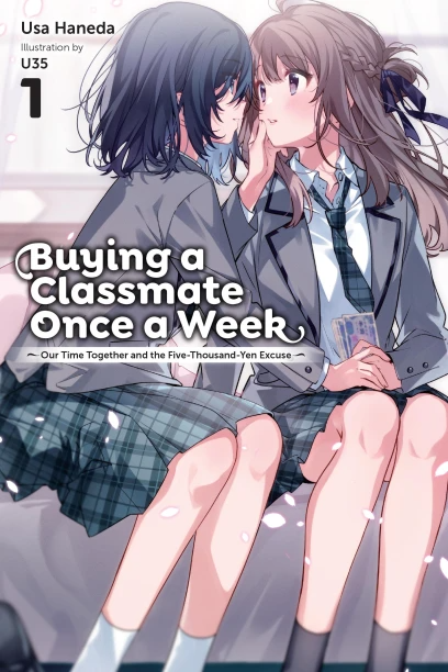 Buying a Classmate Once a Week - Vol. 1 (Light Novel)