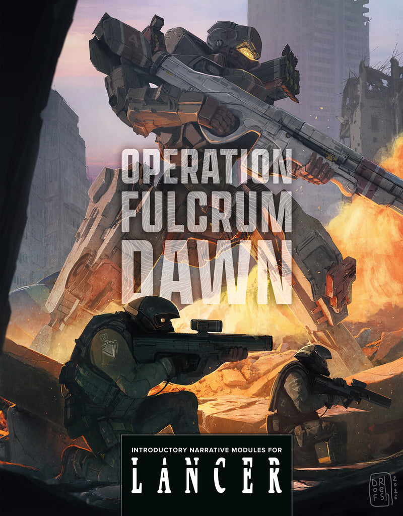 Operation Fulcrum Dawn: Introductory Narrative Modules for LANCER